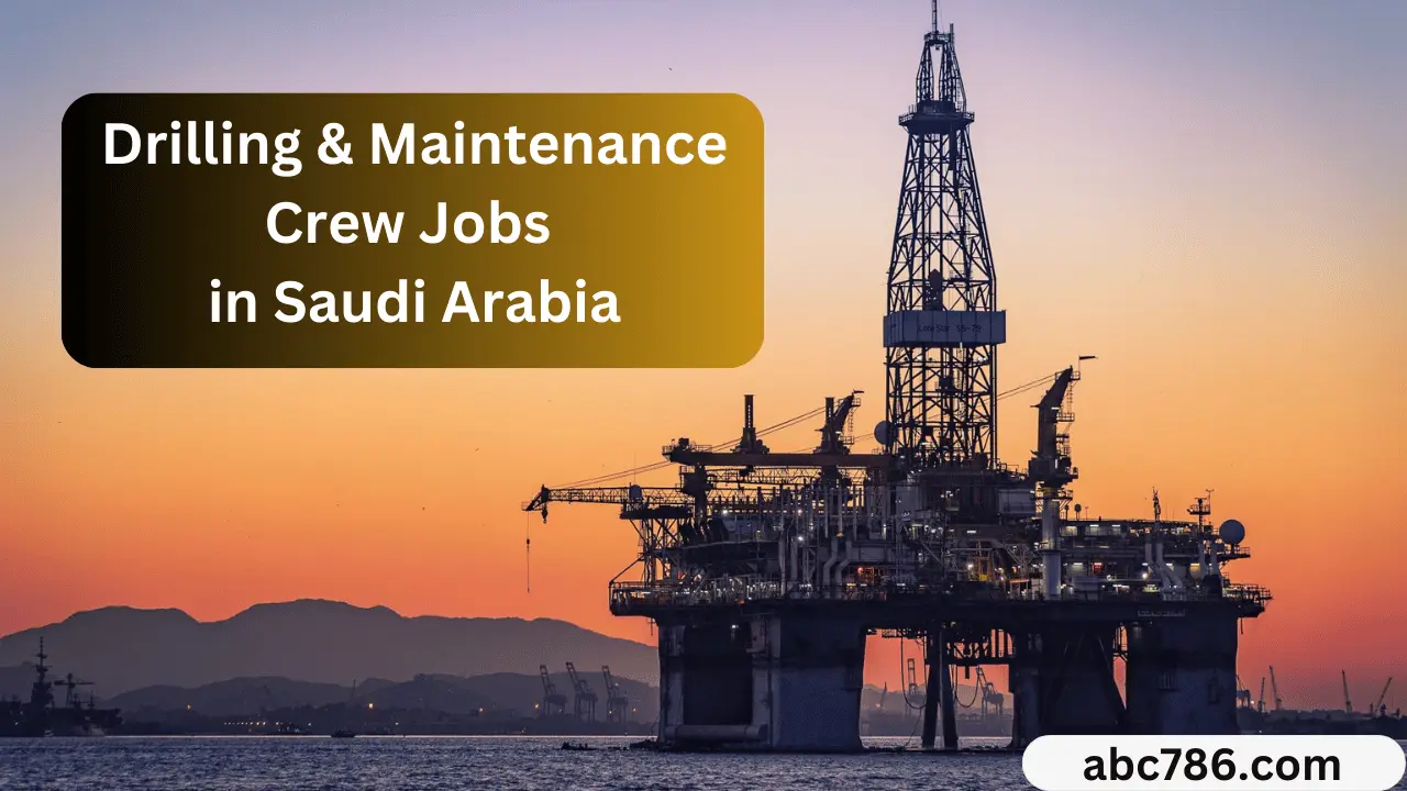 Drilling & Maintenance Crew Jobs in Saudi Arabia