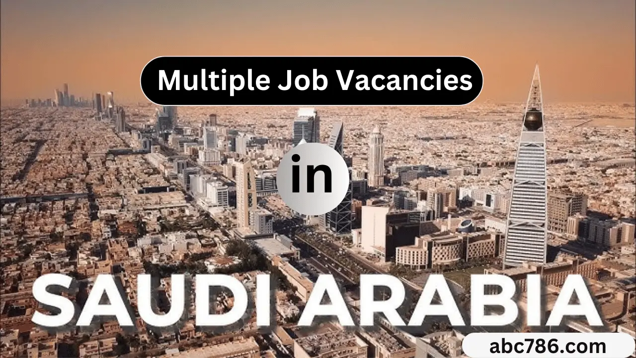 Multiple Job Vacancies Saudi Arabia